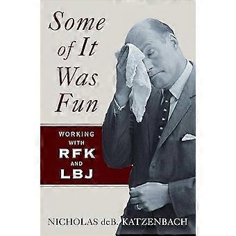 Es hat Spaß gemacht, mit RFK und LBJ zusammenzuarbeiten.