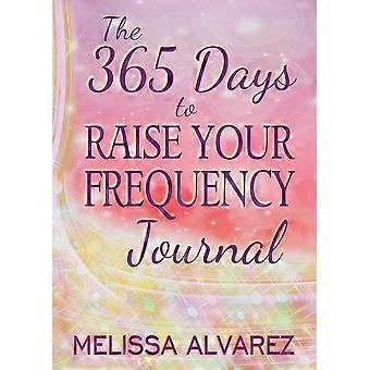 The 365 Days To Raise Your Frequency Journal - Melissa Alvarez - Paperback - en Book