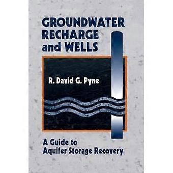 Groundwater Recharge And Wells A Guide To Aquifer Storage Recovery - R. David G. Pyne - Paperback - en Book