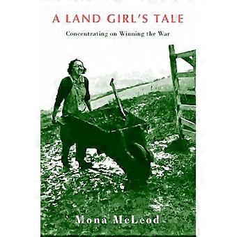 A Land Girls Tale Concentrating on Winning the War