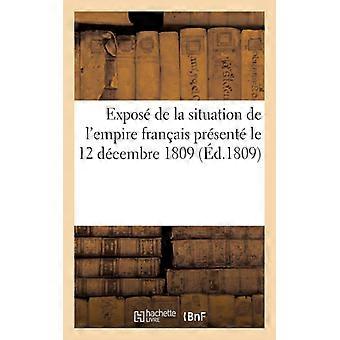 Expos De La Situation De L'empire Franais Le 12 Dcembre 1809 - TBD - Paperback - English Book - History