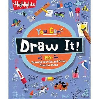 You Can Draw It Kids Drawing Book with Over 175 How to Draw Tutorials Step by Step Activities and Creative Art Projects Learn to Draw for Kids Ages
