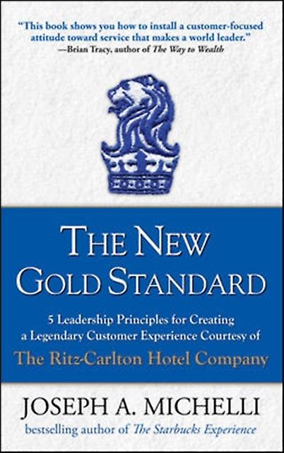 The New Gold Standard 5 Leadership Principles For Creating A Legendary Customer by Michelli & Joseph & PhD Paperback Book