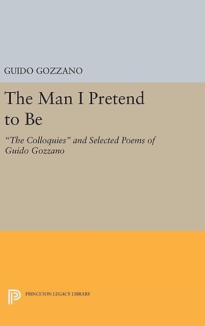 The Man I Pretend To Be by Guido Gozzano Hardback Book