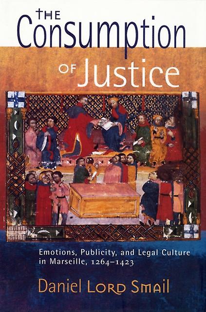 The Consumption Of Justice by Daniel Lord Smail Paperback Book