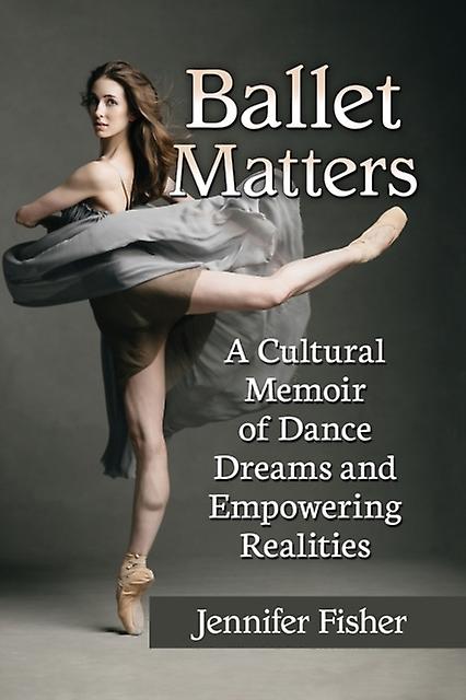 Ballet Matters by Jennifer Fisher Paperback Book