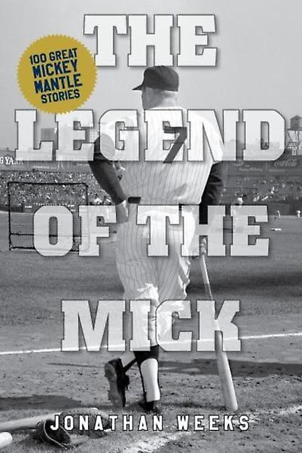 The Legend Of The Mick by Jonathan Weeks Paperback