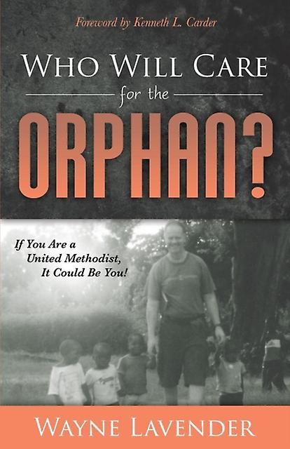 Who Will Care For The Orphan by Wayne Lavender Paperback Book