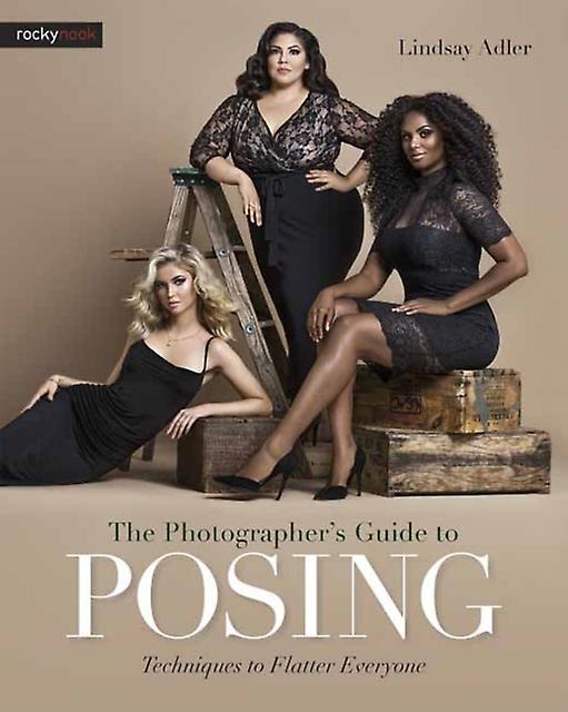 The Photographers Guide To Posing by Lindsay Adler Paperback