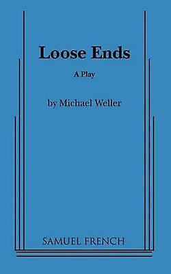 Loose Ends by Michael Weller Paperback