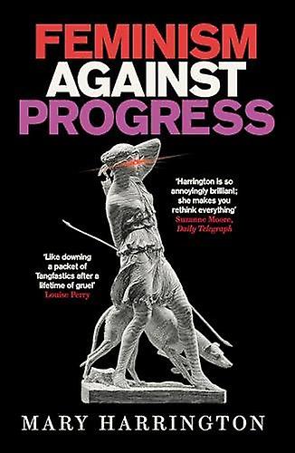 Feminism Against Progress - Mary Harrington