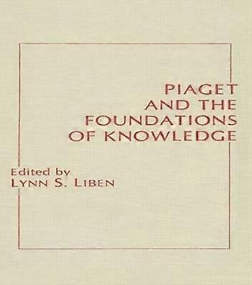 Piaget and the Foundations of Knowledge