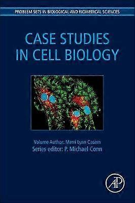 Case Studies in Cell Biology