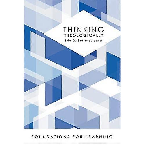 Thinking Theologically (Foundations for Learning)