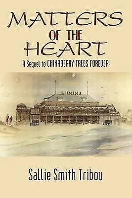 Matters of the Heart: A Sequel to Chinaberry Trees Forever