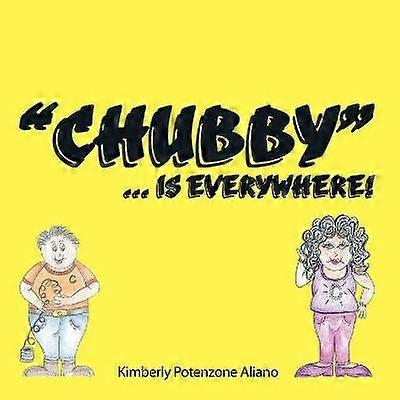 "CHUBBY"... is Everywhere!