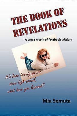The Book of Revelations A Year's Worth of Facebook Wisdom
