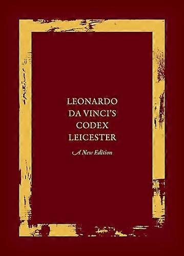 Leonardo da Vincis Codex Leicester: A New Edition: Volume I: The Codex