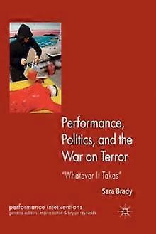 Performance Politics And The War On Terror by Sara Brady Paperback