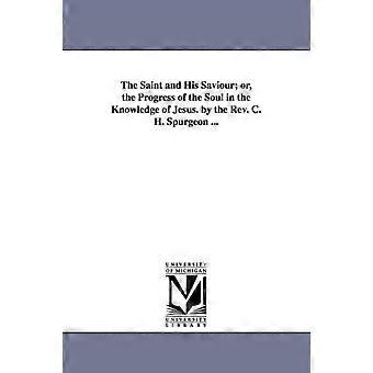 El santo y su salvador o El progreso del alma en el conocimiento de Jesús - Charles Haddon Spurgeon - en Book