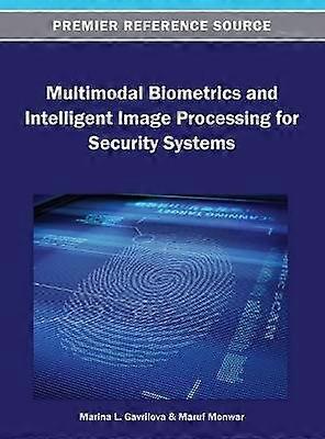 Multimodal Biometrics and Intelligent Image Processing for Security Systems