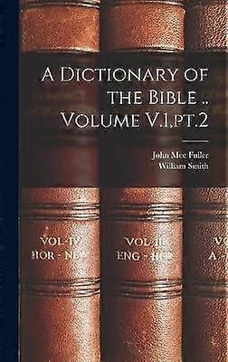 A Dictionary of the Bible .. Volume V.1 pt.2