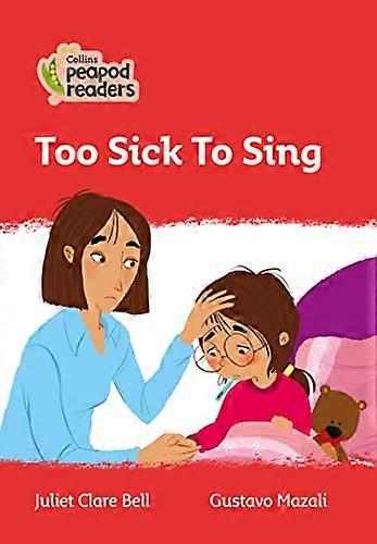 Too Sick To Sing: Level 5 (Collins Peapod Readers)