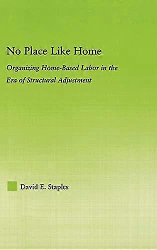 No Place Like Home: Organizing Home Based Labor in the Era of Structural Adjustment