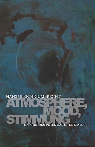 Atmosphere Mood Stimmung: On a Hidden Potential of Literature