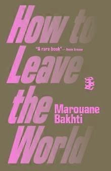 How To Leave The World by Marouane Bakhti Paperback