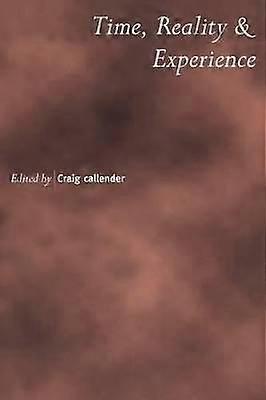 Time Reality and Experience 50 Royal Institute of Philosophy Supplements Series Number 50