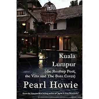 Kuala Lumpur (la piscina sul tetto, la villa e le grotte di Batu)