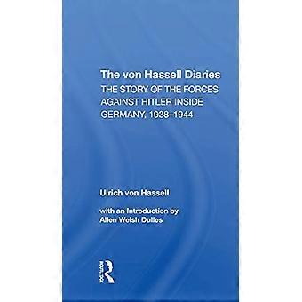 Die Tagebücher von Hassell: Die Geschichte der Kräfte gegen Hitler in Deutschland, 19381944