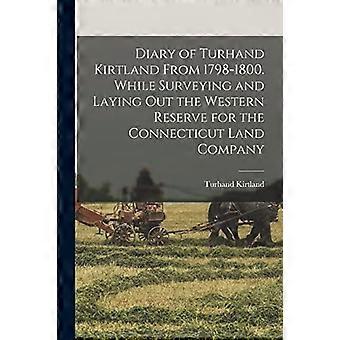 Tagebuch von Turhand Kirtland von 1798-1800. Bei der Vermessung und Anlage des Western Reserve für die Connecticut Land Company