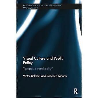Culture visuelle et politiques publiques : vers une politique visuelle ? (Routledge Critical Studies in Public Management)