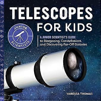 Teleskoper for barn: En juniorforskers guide til stjernekikking, konstellasjoner og oppdagelse av fjerne galakser (juniorforskere)