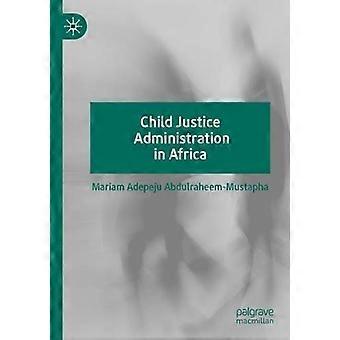 Child Justice Administration In Africa - Mariam Adepeju Abdulraheem-Mustapha