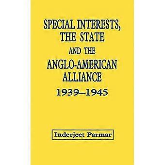 Interesses Especiais: O Estado e a Aliança Anglo-Americana (1939-1945) - Inderjeet Parmar - Capa dura - Livro em inglês - Sociedade e Política