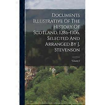 Documents Illustrative Of The History Of Scotland 1286-1306 Selected And A - Anonymous - Paperback - English Book - History