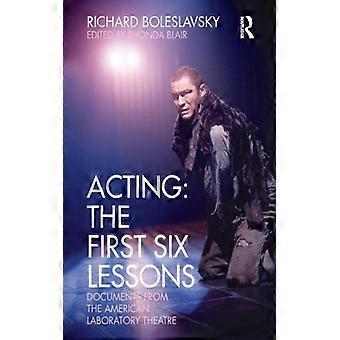 Acting The First Six Lessons Documents From The American Laboratory Theatre