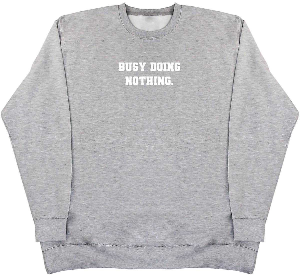 Busy Doing Nothing - Huge Oversized Comfy Sweater