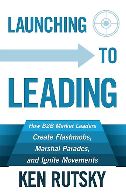 Launching To Leading by Ken Rutsky Paperback Book