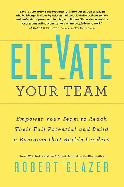Elevate Your Team by Robert Glazer Paperback