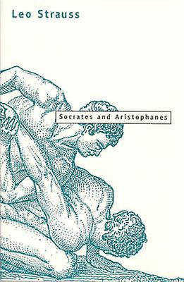 Socrates And Aristophanes by Leo Strauss Paperback