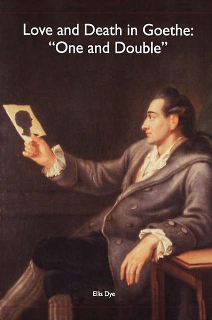 Love And Death In Goethe by Ellis Royalty Account Dye Hardback Book