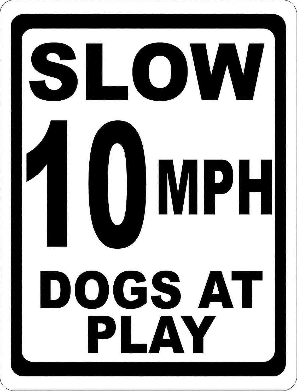 Placa de Cães Brincando Lenta a 10 Mph. 8x12 polegadas OU 12x16 polegadas de metal. Modo 2238
