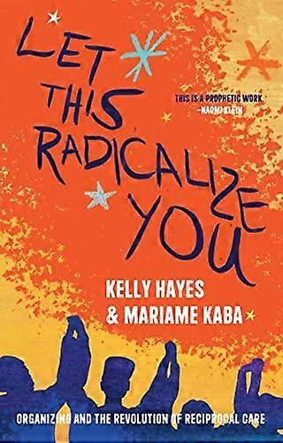 Let This Radicalize You by Kelly Hayes Paperback Book