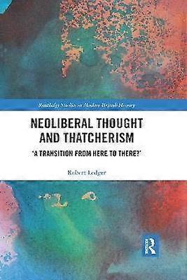Neoliberal Thought and Thatcherism