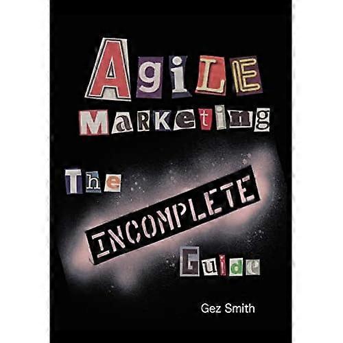 Agile Marketing: The Incomplete Guide