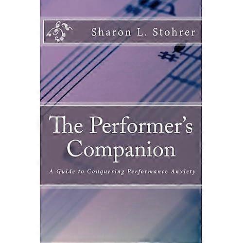 The Performer's Companion: Conquering Performance Anxiety